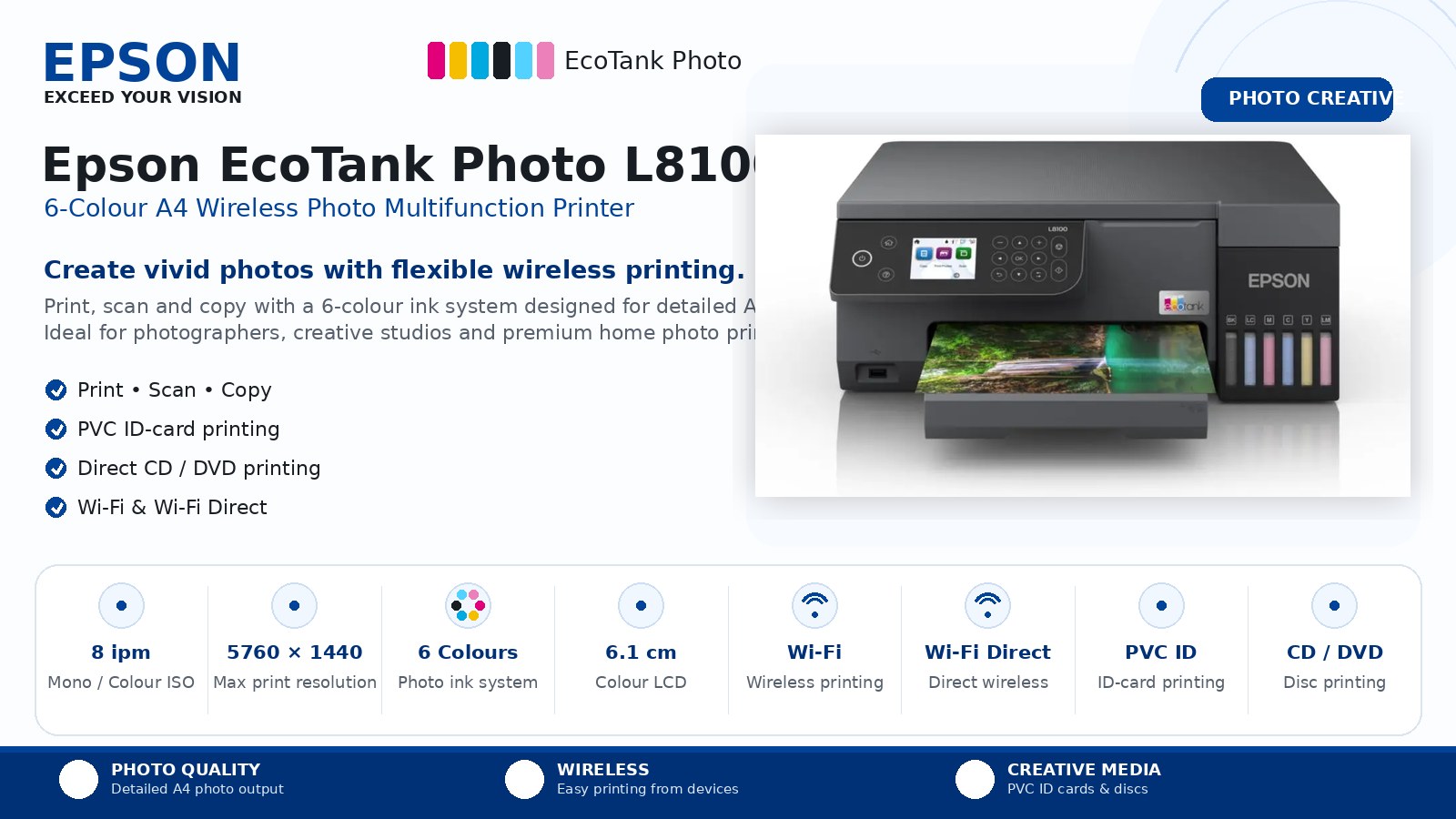 Epson EcoTank Photo L8100 3-in-1 A4 Photo Ink Tank Printer, Print Scan Copy, 6-Colour, Wi-Fi, Wi-Fi Direct, Colour LCD, PVC ID & CD/DVD Printing | C11CK94402